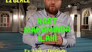 Rast Makamında İlahi -  Ey Âşık-ı Dildâde