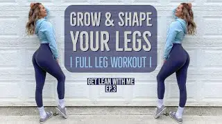GROW & SHAPE YOUR LEGS | FULL LEG WORKOUT FOR WOMEN | Get Lean With Me Ep.3