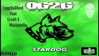 LegzDaGhost -[#StarDog] - Feat Credit & Maskamilla. (Audio) Prod MoodzMan &  Kazar