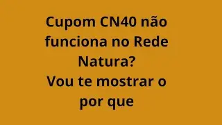 Como usar o Cupom CN40 no Rede Natura.