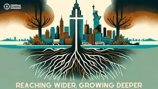 Reaching Wider, Growing Deeper (9/22/2024) Central Baptist Church