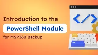 Introduction to the PowerShell Module for MSP360 Managed Backup Service