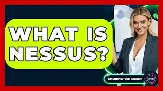 What Is Nessus? - Emerging Tech Insider