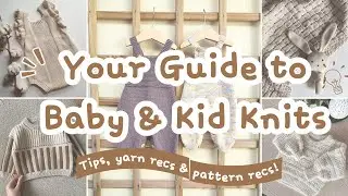Your Guide To Knitting for Babies & Kids (Tips, Yarn & Pattern recs)