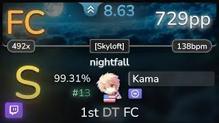 🔴 Kama | ginkiha - nightfall [Skyloft] +DT 99.31% FC #13 | 729pp - osu!