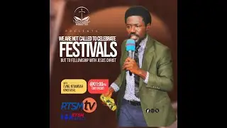 WE ARE CALLED TO FELLOWSHIP WITH JESUS NOT CELEBRATIONS OF FESTIVALS