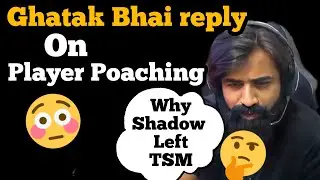 Ghatak bhai reply on Player poaching 😳😱 | Why shadow left TSM ? 🤔