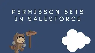 Наборы разрешений в Salesforce | Как создавать наборы разрешений | Как назначать наборы разрешений