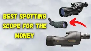 Best Spotting Scope for The Money - Our Favorite [NEW AUGUST 2023 UPDATE]