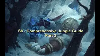 S8 - Recommended Junglers, Paths, Strategies | Comprehensive Jungle Guide Part 3 | League of Legends