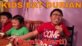 KIDS EAT DURIAN FRUIT (SO NASTY)