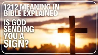 1212 Meaning Bible Explained Is God Sending You a Sign