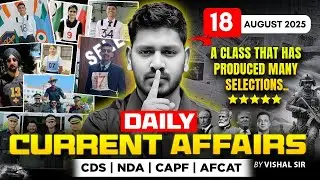 18 August 2025 Daily Current Affairs by Vishal Sir | NDA, CDS, CAPF, AFCAT, UPSC & Defence Exam