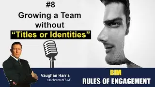 🎙️Rule 8 - Growing a team without 'Titles or Identities' [BIM Rules of Engagement]