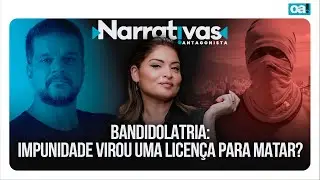 Bandidolatria: impunidade virou uma licença para matar? | Narrativas #549 Madeleine Lacsko