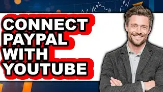 How to Connect PayPal With YouTube 2025 - Easy Guide