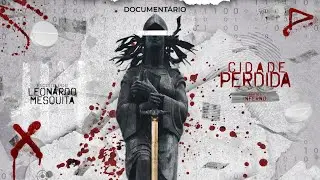 EP 1 - Cidade Perdida | Document&aacute;rio