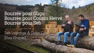 Bourrée pour Gugu, Bourrée pour Cousin Hervé et Bourrée pour Seb, par Seb Lagrange & Didier Gris