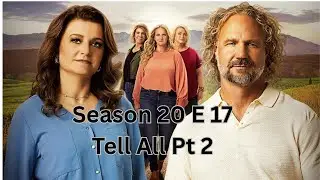 Sister Wives season 20 Ep 17 Tell All Pt 2 Recap