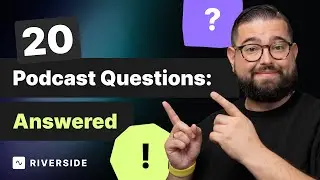 20 Rapid-Fire Podcasting Questions for Top-Quality Video & Audio