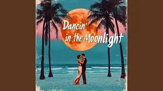 Dancin' In The Moonlight (Bossa Nova)