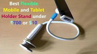 Best Flexible Mobile and Tablet Holder Stand under ₹700 or $10.