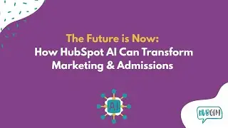 🎓 The Future is Now: How HubSpot AI Can Transform Marketing & Admissions