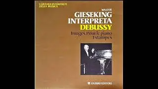 Walter Gieseking Plays Debussy Pour Le Piano & Estampes  - 1980 Reissue of 1954 Recording