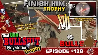 The FINISH HIM Trophy in Xiii Remake on PS4 is BULL$H1T! A Glitchy Game & Trophy! - TOBPT #138