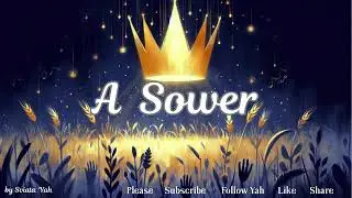 A SOWER ~ A Sung Parable of the Kingdom {Matthew 13}