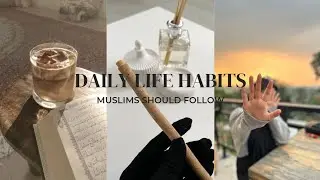 Daily Life Habits Muslim should follow ❤️
