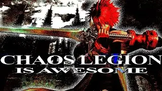 The Chaos Legion Review // IT'S IMMACULATE