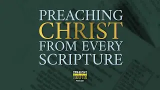 Preaching Christ From Every Scripture | Preach Christ From all of Scripture