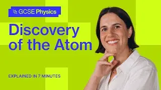 Discovery of the Atom | GCSE Physics