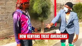 HOW KENYANS TREAT AMERICANS | Episode 32