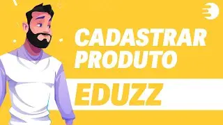 Como Cadastrar um Produto na Eduzz (R&aacute;pido e F&aacute;cil) 2024