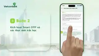 Hướng dẫn k&iacute;ch hoạt VCB DIGIBANK 10/2025