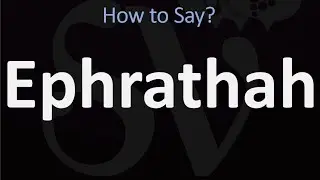 How to Pronounce Ephrathah? (CORRECTLY) Biblical Name Pronunciation