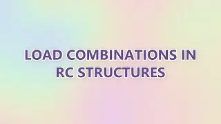 Load combinations in RC structures