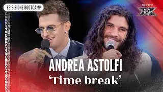 Andrea Astolfi | ‘Time break’ | Esibizione Bootcamp | X Factor 2024