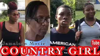 COUNTRY GIRL GONE BAD | REUPLOAD | New Jamaican movie 2025