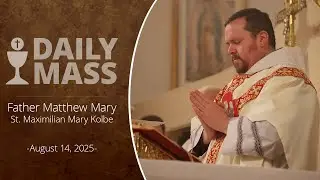 Catholic Daily Mass - Daily TV Mass - August 14, 2025