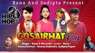 Gosairhat New Rap Song | Rana ft Moumita Adhikary