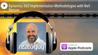 Dynamics 365 Implementation Methodologies with Neil Benson