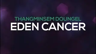Eden Cancer | Thangminsem Doungel | Lyrics Video | Thadou-Kuki Gospel Song |