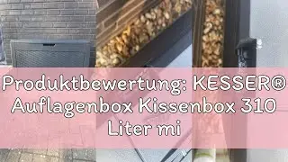 Produktbewertung: KESSER&reg; Auflagenbox Kissenbox 310 Liter mit Rollen klappbarer Deckel Haltegriffe R