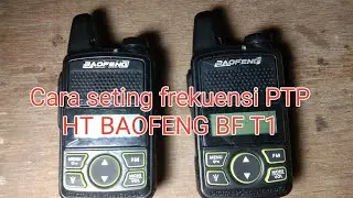 Cara seting frekuensi PTP Ht Baofeng BF T1 @Ali Tralala 1