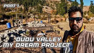 Dudu Valley | My dream project | Part 1