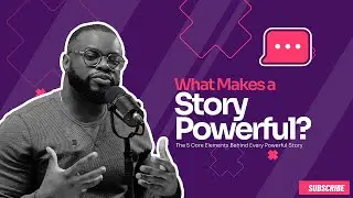 What Makes a Story Powerful? | The 5 Core Elements Behind Every Powerful Story