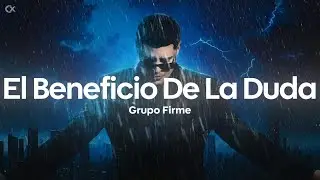 Grupo Firme - El Beneficio De La Duda (Letra/Lyrics)